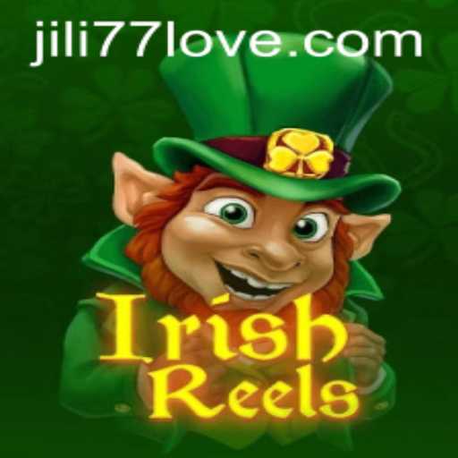 Exploring the Exciting World of IrishReels and JILI77